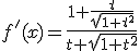 f'(x)=\frac{1+\frac{t}{\sqrt{1+t^2^}}}{t+\sqrt{1+t^2^}}